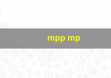 mpp mp